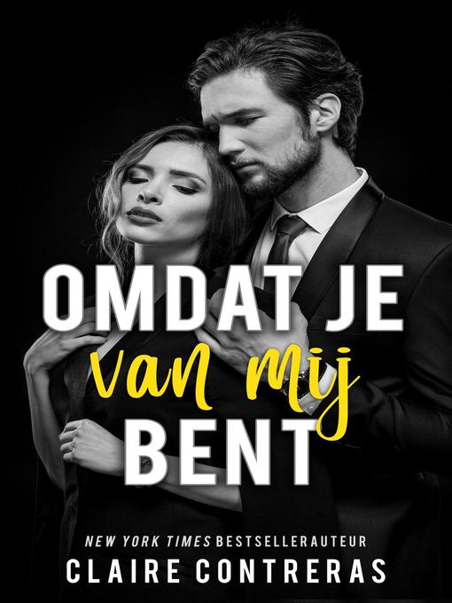 Title details for Omdat je van mij bent by Claire Contreras - Available